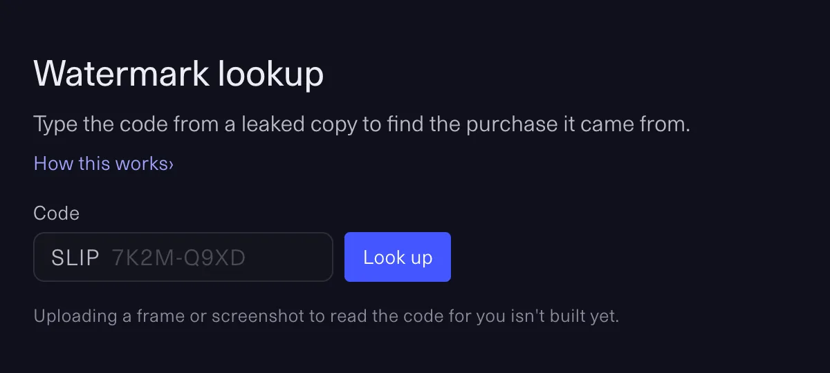 Watermark lookup: SLIP is already in the code field; type the rest of the code from a leaked copy, like 7K2M-Q9XD, and Look up to find the purchase it came from.